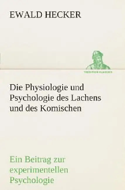 Die Physiologie und Psychologie des Lachens und des Komischen by Ewald Hecker
