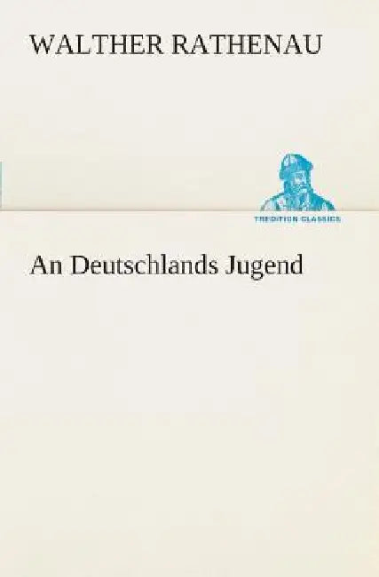 An Deutschlands Jugend by Walther Rathenau