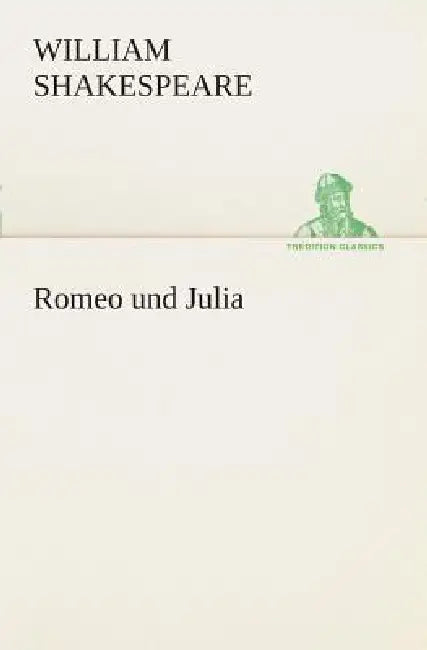 Romeo und Julia by William Shakespeare