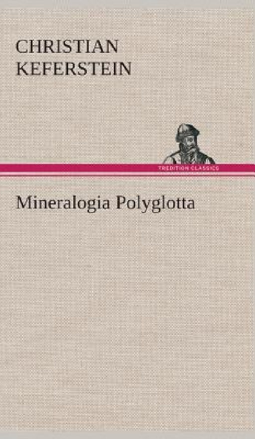 Mineralogia Polyglotta by Christian Keferstein