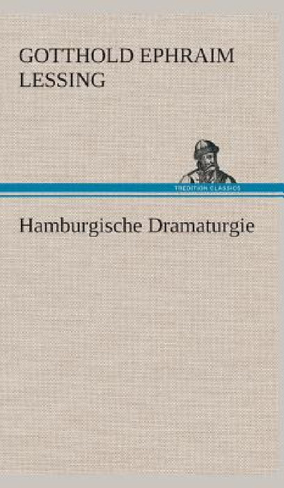 Hamburgische Dramaturgie by Gotthold Ephraim Lessing