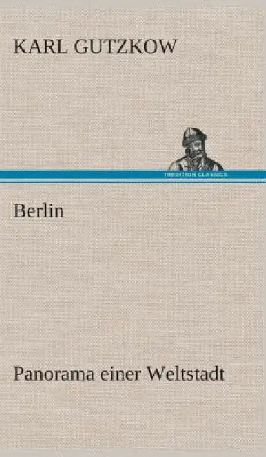 Berlin - Panorama einer Weltstadt by Karl Gutzkow