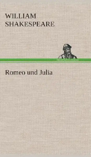 Romeo und Julia by William Shakespeare