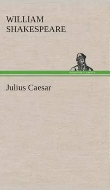 Julius Caesar by William Shakespeare