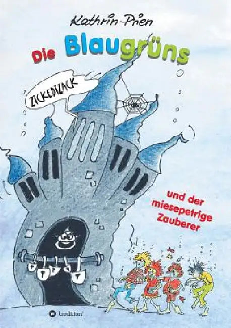 Die Blaugruns Und Der Miesepetrige Zauberer by Kathrin Prien