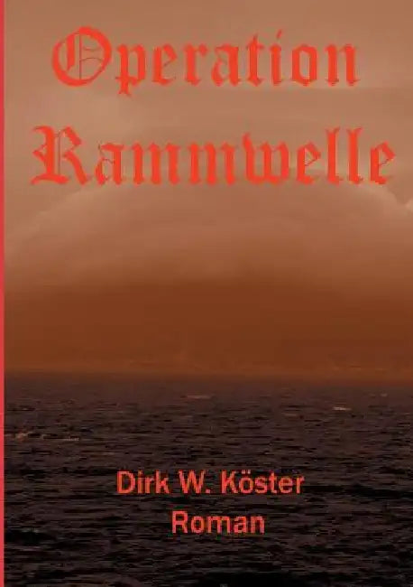 Operation Rammwelle by Dirk Koster