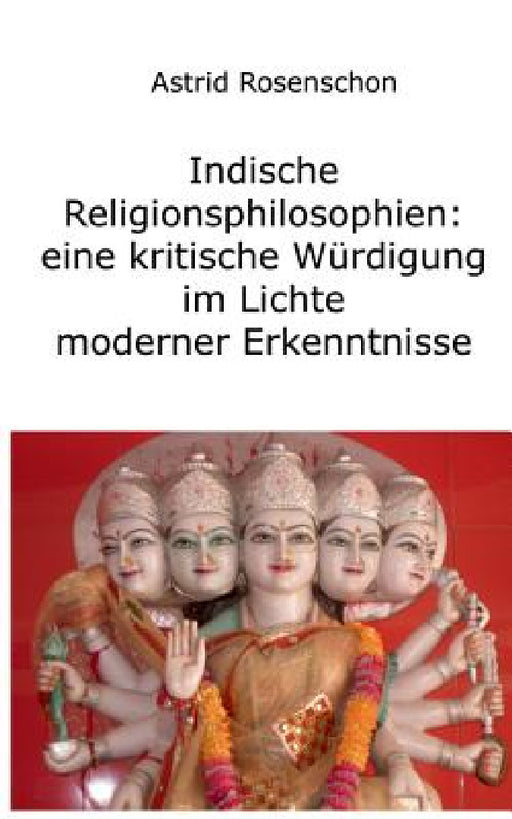 Hinduismus und Buddhismus: Indiens Religionen im Lichte moderner Erkenntnisse by Astrid Rosenschon