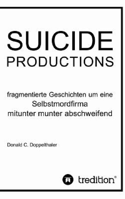 Suicide Productions by Donald C. Doppelthaler