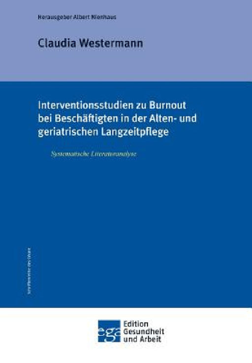 Interventionsstudien Zu Burnout Bei Beschaftigten in Der Alten- Und Geriatrischen Langzeitpflege by Claudia Westermann, Albert Nienhaus