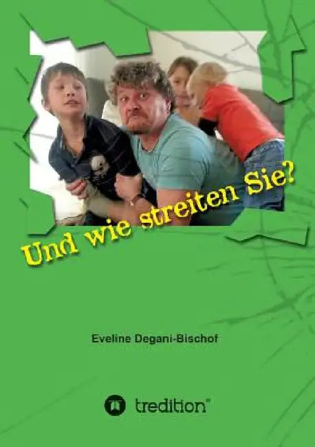 Und Wie Streiten Sie? by Eveline Degani