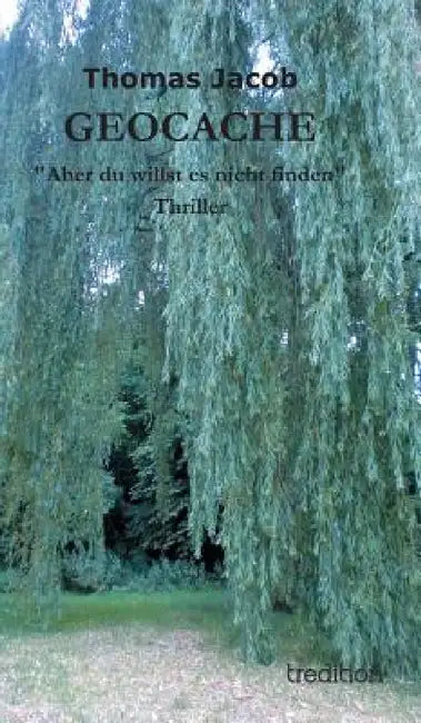 Geocache: "Aber du willst es nicht finden" by Thomas Jacob