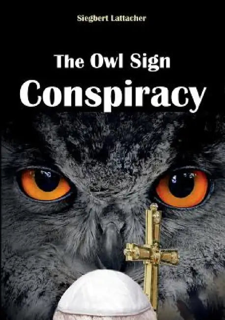 The Owl Sign Conspiracy by Siegbert Lattacher