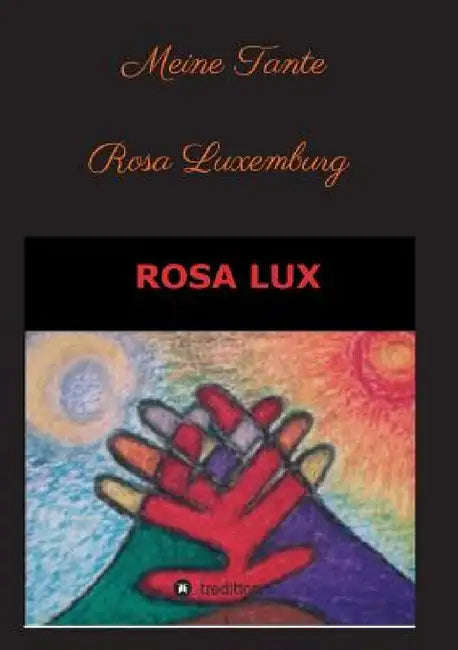 Meine Tante Rosa Luxemburg und andere Erzählungen by Rosa Lux