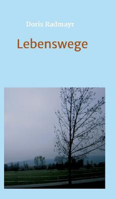 Lebenswege by Doris Radmayr