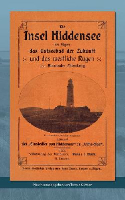 Die Insel Hiddensee: Das Ostseebad der Zukunft by Tomas Güttler, Alexander Ettenburg