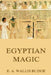 Egyptian Magic by E. a. Wallis Budge