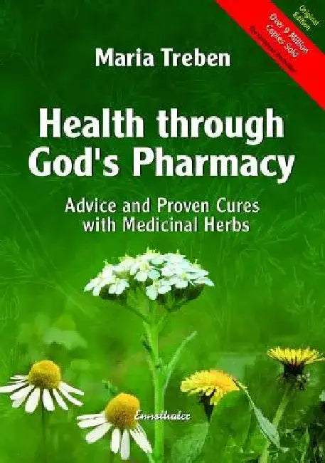 Health Through God's Pharmacy: Advice and Proven Cures with Medicinal Herbs by Maria Treben