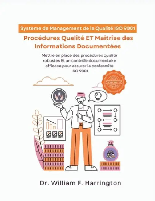 Système de Management de la Qualité ISO 9001: Procédures Qualité ET Maîtrise des Informations Documentées by William F. Harrington