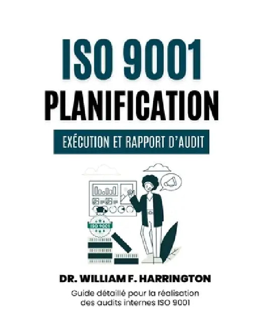 ISO 9001: Guide détaillé pour la réalisation des audits internes ISO 9001 by William F. Harrington