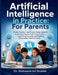 Artificial Intelligence in Practice: A Safe, Practical, and Future-Ready Guide to Understanding AI, Protecting Children, Supporting Learning, and Buil by Mohamed-Ali Ibrahim