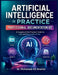 Artificial Intelligence in Practice Professional Documentation Kit: A 4-Part Practical AI Toolkit for Safe Learning, Responsible Use, Prompts, Templat by Mohamed-Ali Ibrahim
