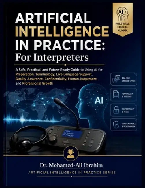 Artificial Intelligence in Practice: For Interpreters by Mohamed-Ali Ibrahim