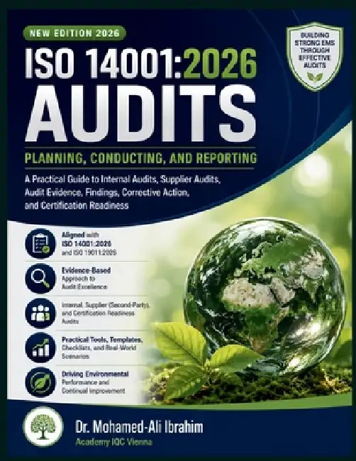 ISO 14001: 2026 Audits: A Practical Guide to Internal Audits, Supplier Audits, Audit Evidence, Findings, Corrective Action, and Certification Readines by Mohamed-Ali Ibrahim