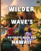 Wilder and Wave's Odyssey with Dad: Hawaii by Hugh Smith