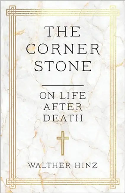 The Corner Stone: On Life after Death by Hinz, Walther