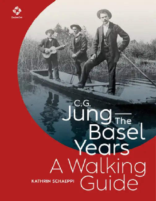 C.G. Jung - The Basel Years: A Walking Guide by Kathrin Schaeppi