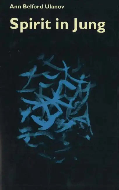 Spirit in Jung by Ann Bedford Ulanov