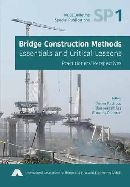 Bridge Construction Methods: Essentials and Critical Lessons by Pedro Pacheco
