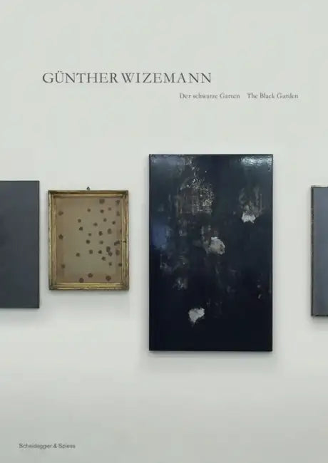 Günther Wizemann: The Black Garden by Günther Wizemann, Giorgia Von Albertini, Florian Vetsch