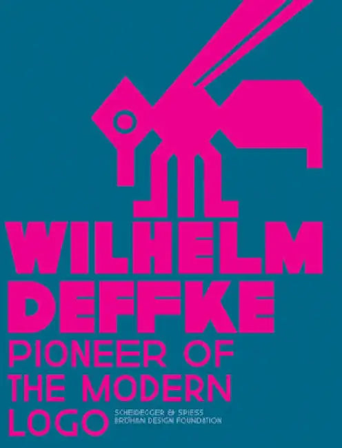 Wilhelm Deffke: Pioneer of the Modern Logo by Bröhan Design Foundation