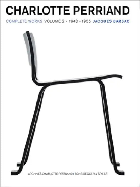 Charlotte Perriand: Complete Works. Volume 2: 1940-1955 by Jacques Barsac