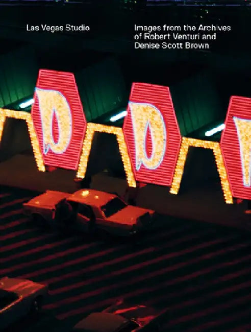 Las Vegas Studio: Images from the Archive of Robert Venturi and Denise Scott Brown by Hilar Stadler