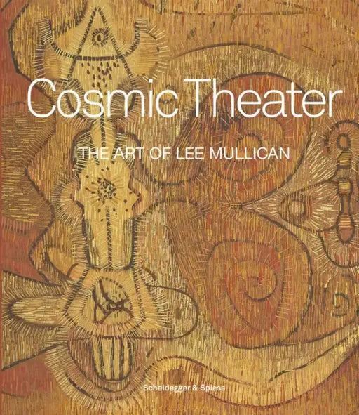 Cosmic Theatre: The Art of Lee Mullican by Michael Auping