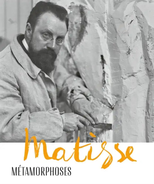 Matisse--Metamorphoses: French-Language Edition by Kunsthaus Zürich, Sandra Gianfreda, Claudine Grammont