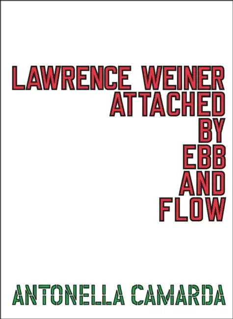 Lawrence Weiner: Attached by Ebb and Flow by Antonella Camarda