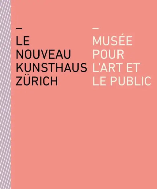 Le Nouveau Kunsthaus Zürich: Musée Pour l'Art Et Le Public by Björn Quellenberg, Kunsthaus Zürich