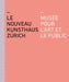 Le Nouveau Kunsthaus Zürich: Musée Pour l'Art Et Le Public by Björn Quellenberg, Kunsthaus Zürich