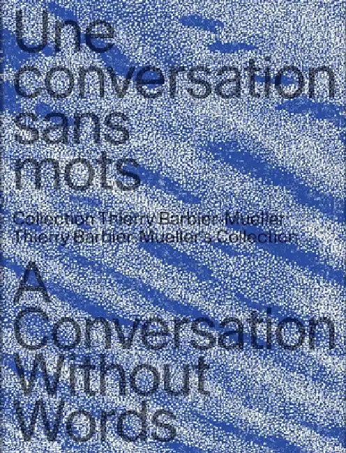 Une Conversation Sans Mots: La Collection Thierry Barbier-Mueller by Chaix, Nathalie