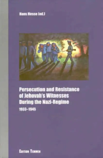 Persecution and Resistance of Jehovah's Witnesses During the Nazi-Regime by Hans Hesse