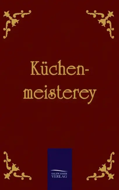 Küchenmeisterey by Anonym Anonymus