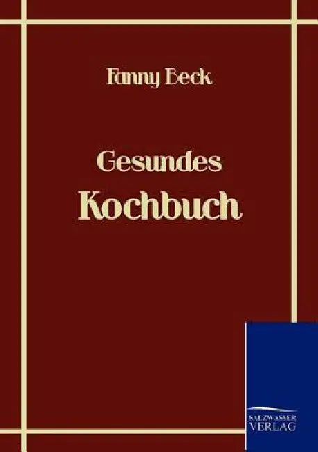 Gesundes Kochbuch by Fanny Beck