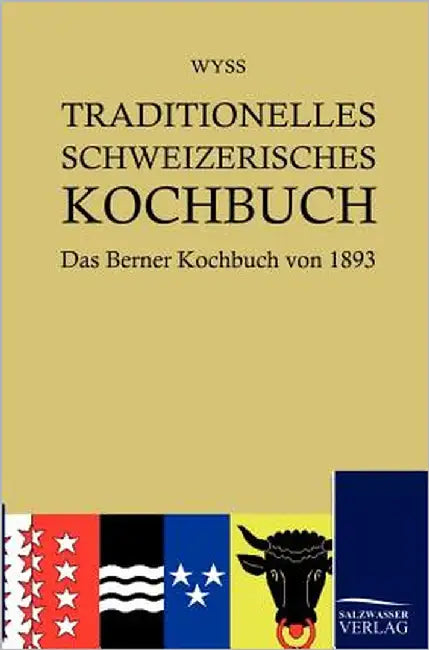 Traditionelles Schweizerisches Kochbuch by Wyss, Hedwig