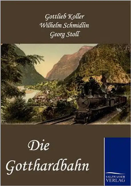 Die Gotthardbahn by Koller, Gottlieb