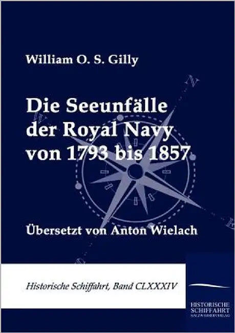 Die Seeunfälle der Royal Navy von 1793 bis 1857 by Gilly, William O. S.