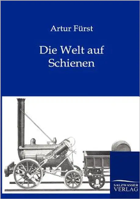 Die Welt auf Schienen by Fürst, Artur