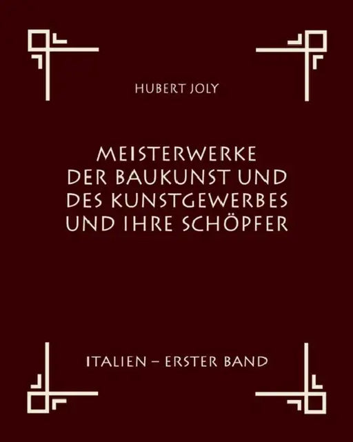 Meisterwerke der Baukunst und des Kunstgewerbes und ihre Schöpfer by Hubert Joly